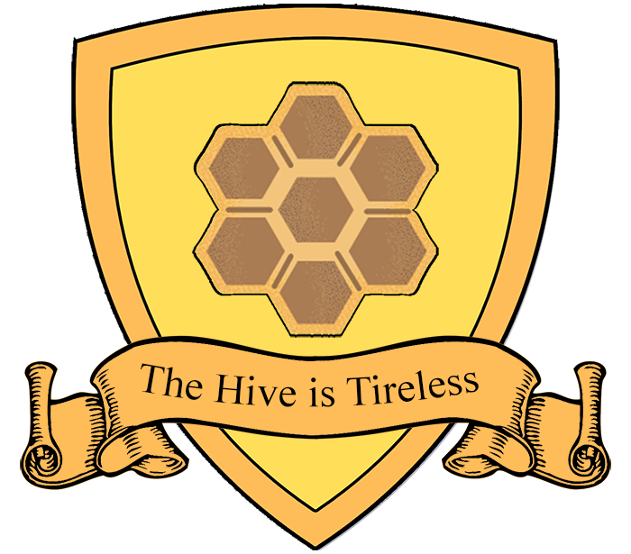 A yellow shield with a honeycomb device. Text: The Hive is Tireless
