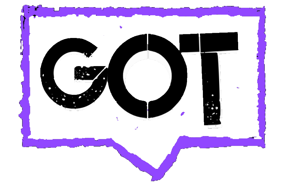 A rectangular purple speaking bubble, with "GOT" in black block letters and a white drop shadow behind it