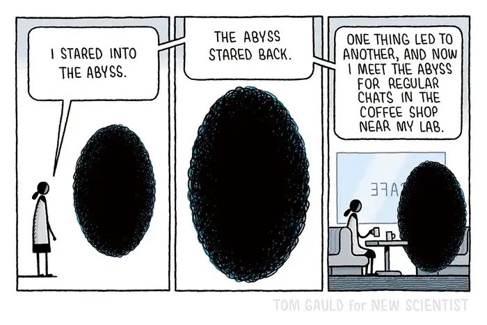 A cartoon, 3 panels. 1st panel: woman looking into a black hole. Text: 
