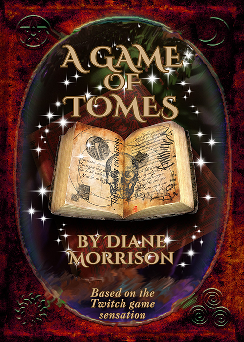 An ancient book, lying open, with writing, drawings and an image of a skull at the center, surrounded by magical sparkles and a red border with mystical symbols. Text: "A Game of Tomes by Diane Morrison | Based on the Twitch game sensation"